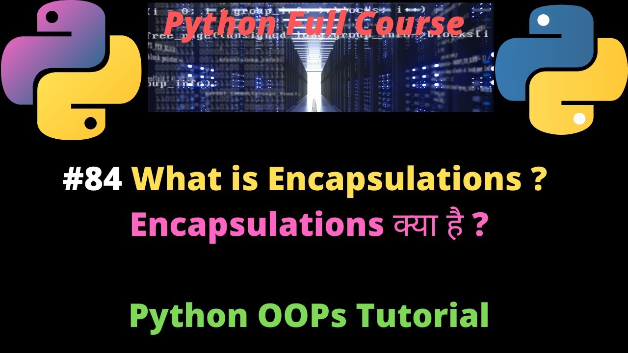 #84 What is Encapsulations in Python OOPs | Encapsulations क्या है ...
