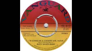 UK New Entry 1972 (56) Buffy Sainte-Marie - I'm Gonna Be A Country Girl Again