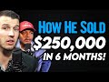 How This Agent Sold $250,000 In His First 6 Months!