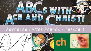 ABC’s with Ace & Christie Advanced Sounds ch - chicken | Lesson 4