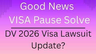 75 Visa Pause Lift | GoodNews for DV 2026 & Greencard Process  