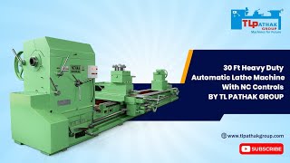30 ft Heavy Duty Automatic Lathe Machine with NC Controls by TL PATHAK GROUP