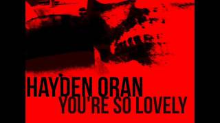 Watch Hayden Oran Youre So Lovely video