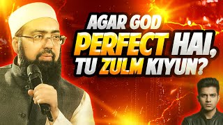 Agar God Perfect Hai, Tu ZULM Kiyun?