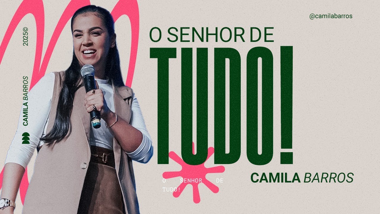 O SENHOR DE TUDO! | Camila Barros