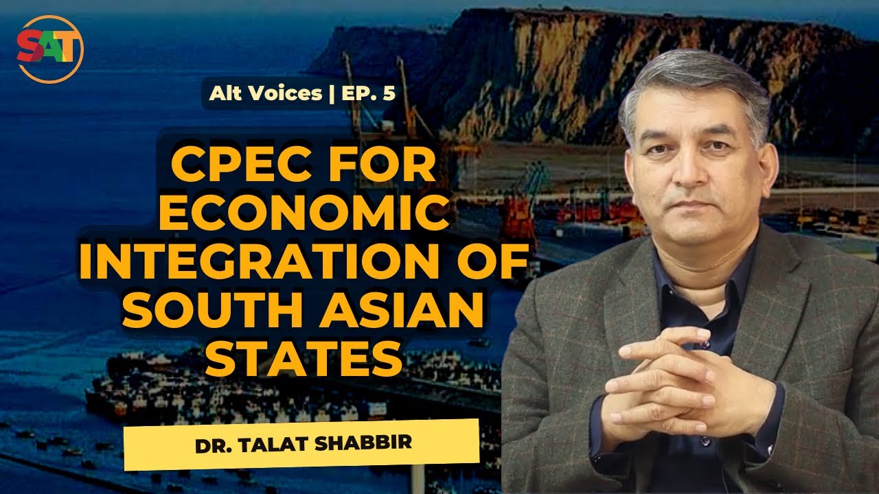 ALT Voices | CPEC as a Means to Bring Peace in South Asia | Dr Talat Shabbir