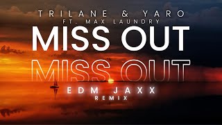 Trilane & Yaro - Miss Out (ft. Max Landry) [EDM JAXX REMIX] (Lyric Video)