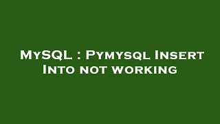 MySQL : Pymysql Insert Into not working Profile