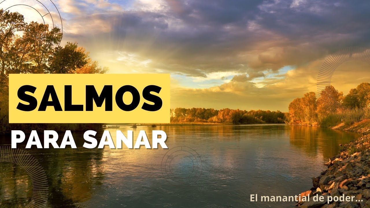 SALMOS DE SANACIÓN | MEDITACIÓN PARA DESCANSAR | EL MANANTIAL DE PODER ...