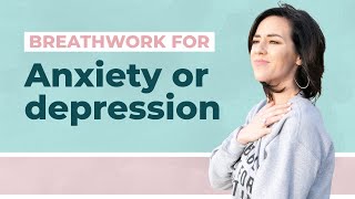 Breathwork for Anxiety vs Depression - Which Breath Pattern Is Best For You?