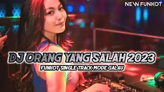 DJ ORANG YANG SALAH - FUNKOT MIX ( SINGLE FUNKOT ) #luviaband MODE GALAU