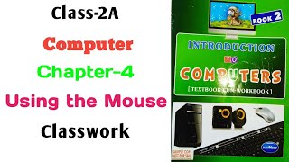 Classwork,Ch-4,Using the mouse,Class-2A,Computer. Net Worth