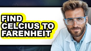 How to Find Celsius to Fahrenheit (Only Way)