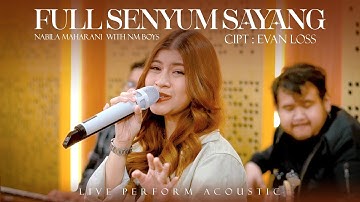 FULL SENYUM SAYANG - Evan Loss (cover) Nabila Maharani & NM Boys (Acoustic Version)