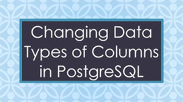 Changing Data Types of Columns in PostgreSQL