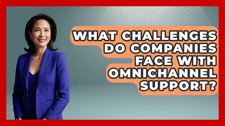 What Challenges Do Companies Face With Omnichannel Support? | Customer First Leadership News