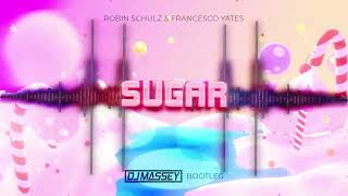 Robin Schulz & Francesco Yates - Sugar (Dj Massey Bootleg)
