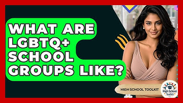 What Are LGBTQ+ School Groups Like? - High School Toolkit