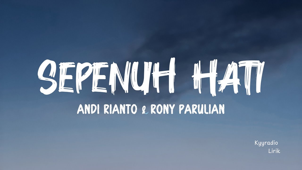 Sepenuh Hati - Andi Rianto \u0026 Rony Parulian (Lirik Lagu)