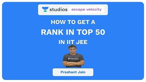 How to get a Rank in Top 50 in IIT JEE | IIT-JEE Mains & Advance | Prashant Jain