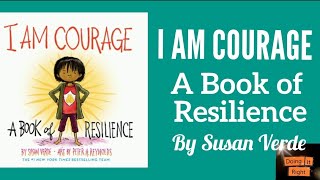 I Am Courage: A Book of Resilience by Susan Verde .|| Read Aloud Book.