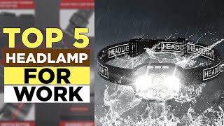 The Top 5 Best Headlamps for Working Each Day