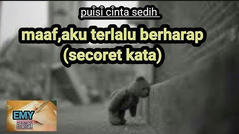 MAAF,AKU TERLALU BERHARAP (secoret kata) || aku dan malam -EMY PUISI