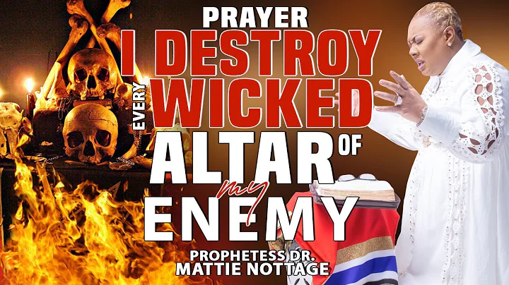 I DESTROY EVERY WICKED ALTAR OF MY ENEMY || PROPHETESS MATTIE NOTTAGE