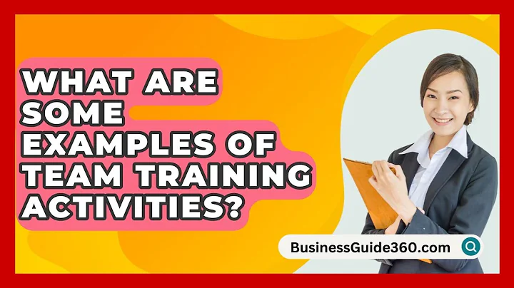 What Are Some Examples Of Team Training Activities? - BusinessGuide360.com