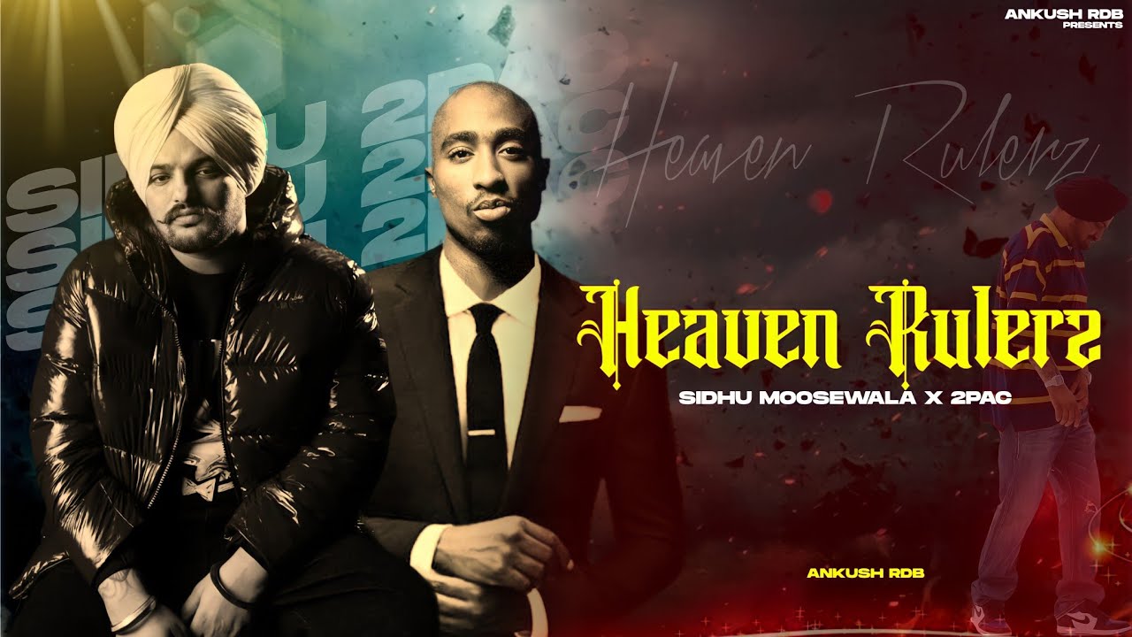 Heaven Rulerz – Sidhumoosewala x 2Pac | Remix (Full Video 2022) | Ankush Rdb | New punjabi song