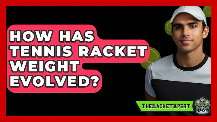 How Has Tennis Racket Weight Evolved? - The Racket Xpert