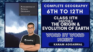 Chapter 2 - Class 11th : The Origin & Evolution of Earth| Complete NCERT 6 to 12