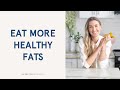 Why We Need Healthy Fats and How to Add Them to Your Diet