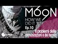 MOON 69 - Ep.10 - Il problema delle comunicazioni e dei tecnici