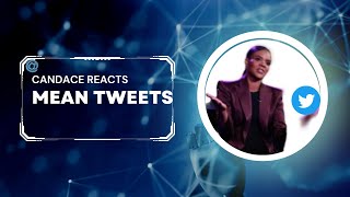 Candace reacts to MEAN TWEETS