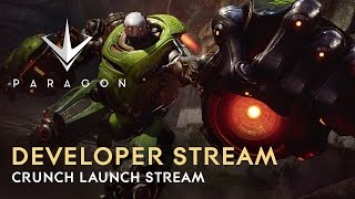 Paragon Developer Live Stream - Crunch Launch