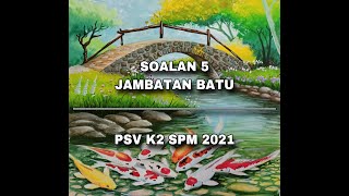JAMBATAN BATU |  PSV K2 SPM 2021