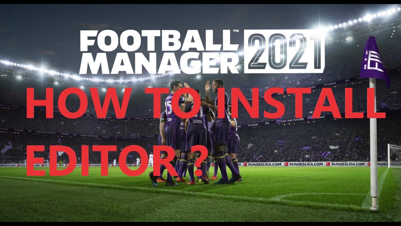 How To Install The Fm21 Editor In Game Editor Football Manager 21 Youtube
