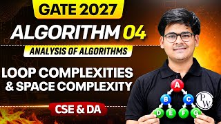 GATE 2027 - ALGORITHM 04 | Analysis of Algorithm - Loop Complexities and Space Complexity | CSE & DA