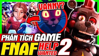 FNAF: HELP WANTED 2 - Bí Ẩn Trùm Cuối Thỏ Vanny | Phân Tích Game | meGAME