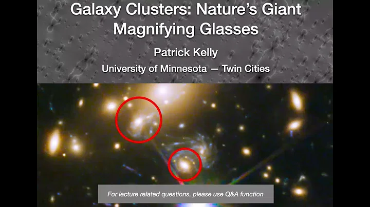 Galaxy Clusters: Nature’s Giant Magnifying Glasses - MN Institute for Astrophysics Public Lecture - DayDayNews