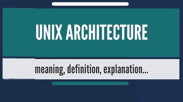 Unix For Testers - 2- Unix Architecture (Linux architecture )