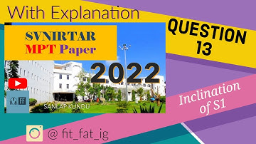 SVNIRTAR MPT 2022 Question Paper Solution with Explanation 🧑‍🏫 - Question 13 // Inclination of S-1