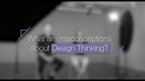 What are misconceptions about Design Thinking? | Design Thinking at Monash