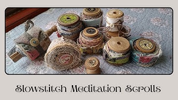 Slowstitch Meditation Scrolls 