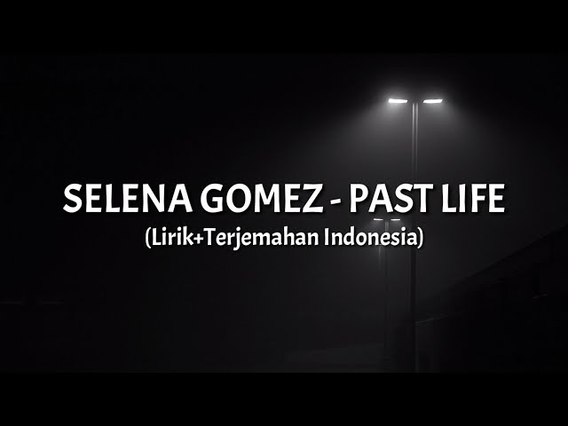 Past Life - Selena Gomez ft. Trevor Daniel (Lirik+Terjemahan Indonesia) class=