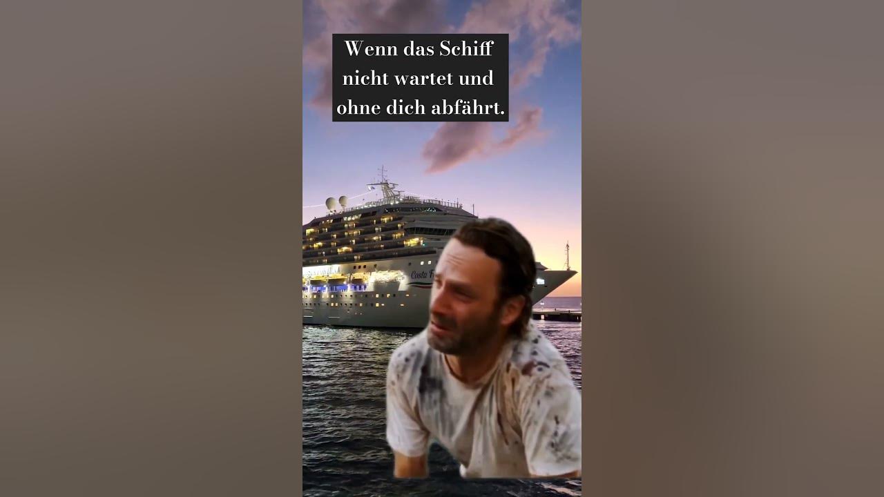 Schiff verpasst Kreuzfahrt Lustig Aida Mein Schiff Tui MSC Costa Royal