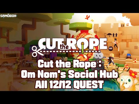 [The Sandbox] Cut the Rope : Om Nom's Social Hub ∥ 12/12 All Quest 🏆