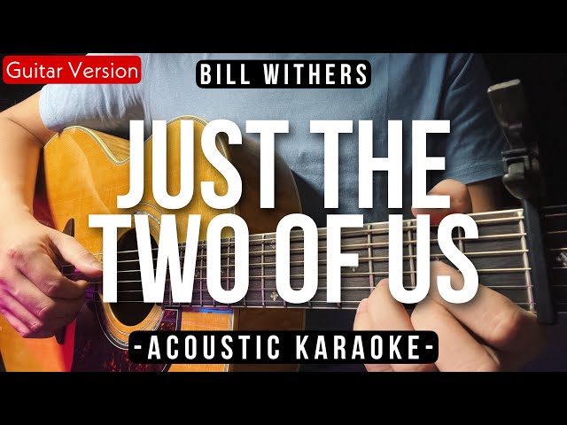 Just The Two Of Us [Karaoke Acoustic] - Bill Withers [Slow Version | HQ Audio] class=