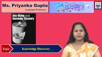 Knowledge Discovery by Ms. Priyanka Gupta